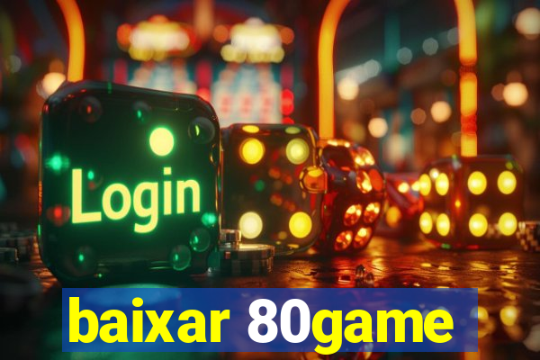 baixar 80game